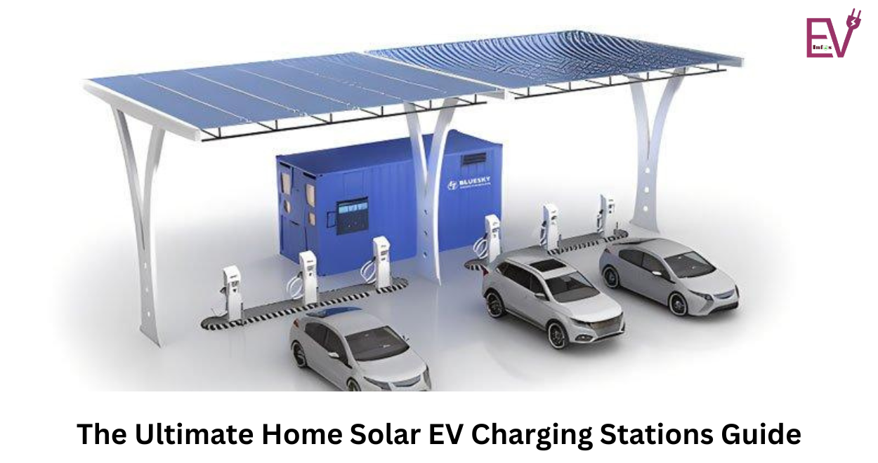 The Ultimate Home Solar EV Charging Stations Guide: Empower Your Drive