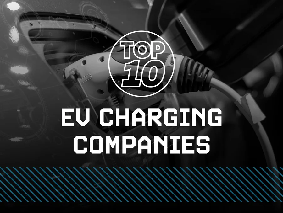 Top 10 Leading EV Charging Companies Transforming the Future of Mobility